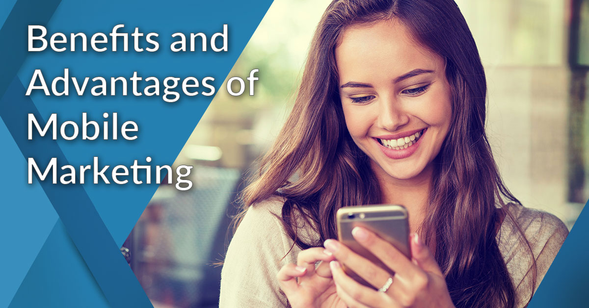 11 Remarkable Benefits of Mobile Marketing