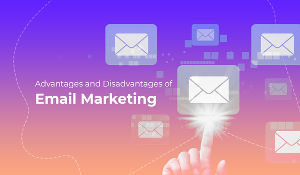 Top Advantages & Disadvantages of Email Marketing